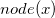 n o d e left parenthesis x right parenthesis