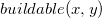 b u i l d a b l e left parenthesis x comma y right parenthesis