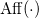 upper A f f left parenthesis dot right parenthesis