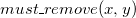 m u s t bar r e m o v e left parenthesis x comma y right parenthesis