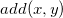 a d d left parenthesis x comma y right parenthesis