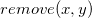 r e m o v e left parenthesis x comma y right parenthesis