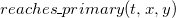 r e a c h e s bar p r i m a r y left parenthesis t comma x comma y right parenthesis