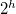 2 Superscript h