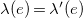 lamda left parenthesis e right parenthesis equals lamda prime left parenthesis e right parenthesis