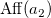 upper A f f left parenthesis a 2 right parenthesis