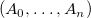 left parenthesis upper A 0 comma ellipsis comma upper A Subscript n Baseline right parenthesis