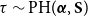 tau tilde PH left parenthesis bold italic alpha comma bold upper S right parenthesis