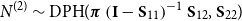 upper N Superscript left parenthesis 2 right parenthesis Baseline tilde DPH left parenthesis bold italic pi left parenthesis bold upper I minus bold upper S 11 right parenthesis Superscript negative 1 Baseline bold upper S 12 comma bold upper S 22 right parenthesis