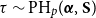 tau tilde PH Subscript p Baseline left parenthesis bold italic alpha comma bold upper S right parenthesis