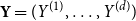 bold upper Y equals left parenthesis upper Y Superscript left parenthesis 1 right parenthesis Baseline comma ellipsis comma upper Y Superscript left parenthesis d right parenthesis Baseline right parenthesis