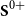 bold upper S Superscript 0 plus