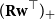 left parenthesis bold upper R bold w Superscript down tack Baseline right parenthesis Subscript plus