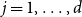 j equals 1 comma ellipsis comma d