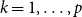 k equals 1 comma ellipsis comma p