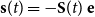 bold s left parenthesis t right parenthesis equals minus bold upper S left parenthesis t right parenthesis bold e
