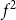 f squared