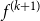 f Superscript left parenthesis k plus 1 right parenthesis