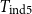 upper T Subscript ind 5