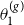 theta 1 Superscript left parenthesis g right parenthesis