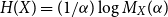 upper H left parenthesis upper X right parenthesis equals left parenthesis 1 divided by alpha right parenthesis log upper M Subscript upper X Baseline left parenthesis alpha right parenthesis