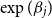 exp left parenthesis beta Subscript j Baseline right parenthesis