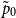 p overtilde Subscript 0
