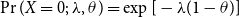 probability left parenthesis upper X equals 0 semicolon lamda comma theta right parenthesis equals exp left bracket minus lamda left parenthesis 1 minus theta right parenthesis right bracket