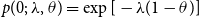 p left parenthesis 0 semicolon lamda comma theta right parenthesis equals exp left bracket minus lamda left parenthesis 1 minus theta right parenthesis right bracket