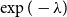 exp left parenthesis negative lamda right parenthesis
