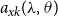a Subscript x k Baseline left parenthesis lamda comma theta right parenthesis