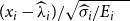 left parenthesis x Subscript i Baseline minus ModifyingAbove lamda With caret Subscript i Baseline right parenthesis divided by StartRoot ModifyingAbove sigma With caret Subscript i Baseline divided by upper E Subscript i Baseline EndRoot