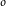 Superscript o