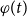 phi left parenthesis t right parenthesis