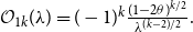 script upper O Subscript 1 k Baseline left parenthesis lamda right parenthesis equals left parenthesis negative 1 right parenthesis Superscript k Baseline StartFraction left parenthesis 1 minus 2 theta right parenthesis Superscript k divided by 2 Baseline Over lamda Superscript left parenthesis k minus 2 right parenthesis divided by 2 Baseline EndFraction period