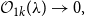 script upper O Subscript 1 k Baseline left parenthesis lamda right parenthesis right arrow 0 comma