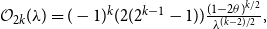 script upper O Subscript 2 k Baseline left parenthesis lamda right parenthesis equals left parenthesis negative 1 right parenthesis Superscript k Baseline left parenthesis 2 left parenthesis 2 Superscript k minus 1 Baseline minus 1 right parenthesis right parenthesis StartFraction left parenthesis 1 minus 2 theta right parenthesis Superscript k divided by 2 Baseline Over lamda Superscript left parenthesis k minus 2 right parenthesis divided by 2 Baseline EndFraction comma