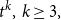 t Superscript k Baseline comma k greater than or equals 3 comma