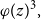 phi left parenthesis z right parenthesis cubed comma