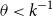 theta less than k Superscript negative 1