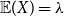 double struck upper E left parenthesis upper X right parenthesis equals lamda