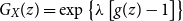 upper G Subscript upper X Baseline left parenthesis z right parenthesis equals exp left brace lamda left bracket g left parenthesis z right parenthesis minus 1 right bracket right brace