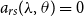 a Subscript r s Baseline left parenthesis lamda comma theta right parenthesis equals 0