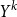 upper Y Superscript k