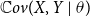 double struck upper C o v left parenthesis upper X comma upper Y vertical bar theta right parenthesis