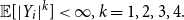 double struck upper E left bracket StartAbsoluteValue upper Y Subscript i Baseline EndAbsoluteValue Superscript k Baseline right bracket less than normal infinity comma k equals 1 comma 2 comma 3 comma 4 period