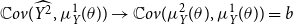 double struck upper C o v left parenthesis ModifyingAbove upper Y squared With caret comma mu Subscript upper Y Superscript 1 Baseline left parenthesis theta right parenthesis right parenthesis right arrow double struck upper C o v left parenthesis mu Subscript upper Y Superscript 2 Baseline left parenthesis theta right parenthesis comma mu Subscript upper Y Superscript 1 Baseline left parenthesis theta right parenthesis right parenthesis equals b