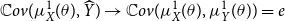 double struck upper C o v left parenthesis mu Subscript upper X Superscript 1 Baseline left parenthesis theta right parenthesis comma ModifyingAbove upper Y With caret right parenthesis right arrow double struck upper C o v left parenthesis mu Subscript upper X Superscript 1 Baseline left parenthesis theta right parenthesis comma mu Subscript upper Y Superscript 1 Baseline left parenthesis theta right parenthesis right parenthesis equals e