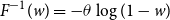 upper F Superscript negative 1 Baseline left parenthesis w right parenthesis equals minus theta log left parenthesis 1 minus w right parenthesis