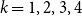 k equals 1 comma 2 comma 3 comma 4